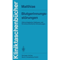 Blutgerinnungsst?rungen: H?morrhagische Diathesen und thromboembolische Erkranku [Paperback]