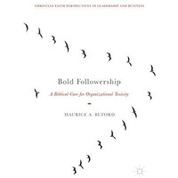 Bold Followership: A Biblical Cure for Organizational Toxicity [Hardcover]