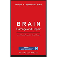 Brain Damage and Repair: From Molecular Research to Clinical Therapy [Paperback]