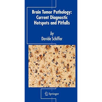 Brain Tumor Pathology: Current Diagnostic Hotspots and Pitfalls [Hardcover]