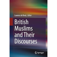 British Muslims and Their Discourses [Hardcover]