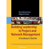 Building Leadership in Project and Network Management: A Facilitator's Tool Set [Paperback]