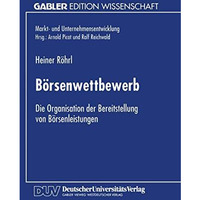 B?rsenwettbewerb: Die Organisation der Bereitstellung von B?rsenleistungen [Paperback]