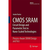 CMOS SRAM Circuit Design and Parametric Test in Nano-Scaled Technologies: Proces [Paperback]