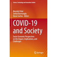 COVID-19 and Society: Socio-Economic Perspectives on the Impact, Implications, a [Paperback]