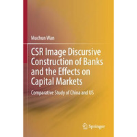 CSR Image Discursive Construction of Banks and the Effects on Capital Markets: C [Paperback]