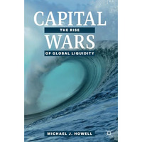 Capital Wars: The Rise of Global Liquidity [Paperback]