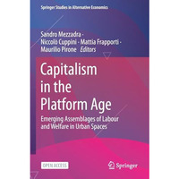 Capitalism in the Platform Age: Emerging Assemblages of Labour and Welfare in Ur [Paperback]