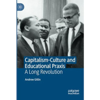 Capitalism-Culture and Educational Praxis: A Long Revolution [Paperback]