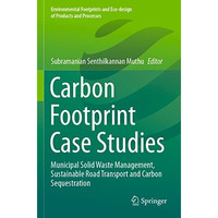 Carbon Footprint Case Studies: Municipal Solid Waste Management, Sustainable Roa [Paperback]