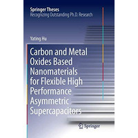 Carbon and Metal Oxides Based Nanomaterials for Flexible High Performance Asymme [Paperback]