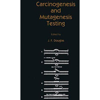 Carcinogenesis and Mutagenesis Testing [Paperback]