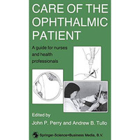 Care of the Ophthalmic Patient: A guide for nurses and health professionals [Paperback]