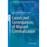 Causes and Consequences of Migrant Criminalization [Hardcover]