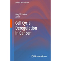 Cell Cycle Deregulation in Cancer [Hardcover]