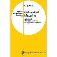 Cell-to-Cell Mapping: A Method of Global Analysis for Nonlinear Systems [Hardcover]