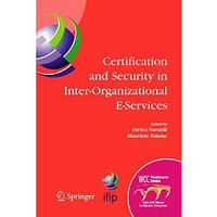 Certification and Security in Inter-Organizational E-Services: IFIP 18th World C [Hardcover]