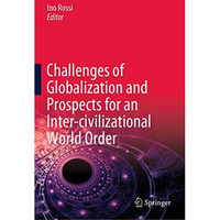 Challenges of Globalization and Prospects for an Inter-civilizational World Orde [Hardcover]