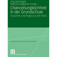 Chancenungleichheit in der Grundschule: Ursachen und Wege aus der Krise [Paperback]