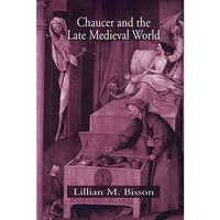 Chaucer and the Late Medieval World: The Poet and the Late Medieval World [Paperback]