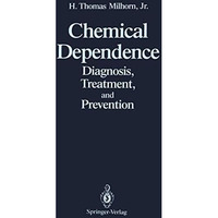 Chemical Dependence: Diagnosis, Treatment, and Prevention [Paperback]