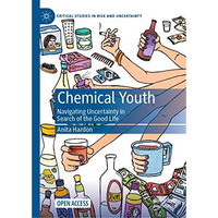 Chemical Youth: Navigating Uncertainty in Search of the Good Life [Hardcover]