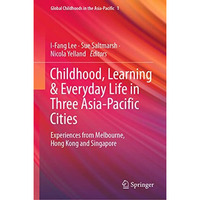 Childhood, Learning & Everyday Life in Three Asia-Pacific Cities: Experience [Hardcover]