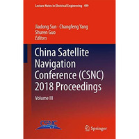 China Satellite Navigation Conference (CSNC) 2018 Proceedings: Volume III [Hardcover]