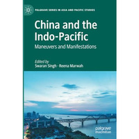 China and the Indo-Pacific: Maneuvers and Manifestations [Paperback]