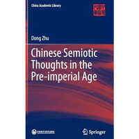 Chinese Semiotic Thoughts in the Pre-imperial Age [Hardcover]