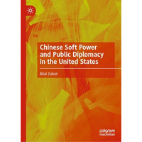 Chinese Soft Power and Public Diplomacy in the United States [Hardcover]