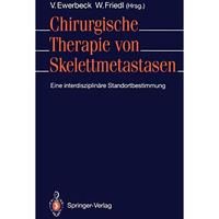 Chirurgische Therapie von Skelettmetastasen: Eine interdisziplin?re Standortbest [Paperback]