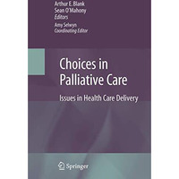 Choices in Palliative Care: Issues in Health Care Delivery [Hardcover]