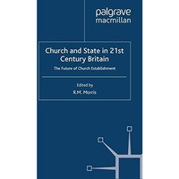 Church and State in 21st Century Britain: The Future of Church Establishment [Paperback]