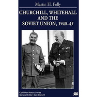 Churchill, Whitehall and the Soviet Union, 194045 [Hardcover]