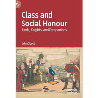 Class and Social Honour: Lords, Knights, and Companions [Hardcover]