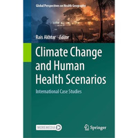 Climate Change and Human Health Scenarios: International Case Studies [Hardcover]