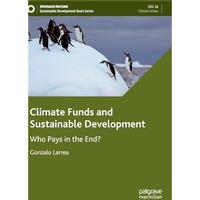 Climate Funds and Sustainable Development: Who Pays in the End? [Hardcover]