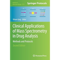 Clinical Applications of Mass Spectrometry in Drug Analysis: Methods and Protoco [Hardcover]