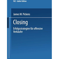 Closing: Erfolgsstrategien f?r offensive Verk?ufer [Paperback]