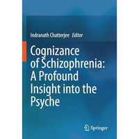 Cognizance of Schizophrenia:: A Profound Insight into the Psyche [Paperback]