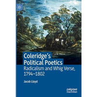 Coleridge's Political Poetics: Radicalism and Whig Verse 1794 - 1802 [Hardcover]