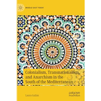 Colonialism, Transnationalism, and Anarchism in the South of the Mediterranean [Paperback]