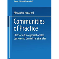 Communities of Practice: Plattform f?r organisationales Lernen und den Wissenstr [Paperback]