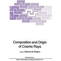 Composition and Origin of Cosmic Rays [Hardcover]