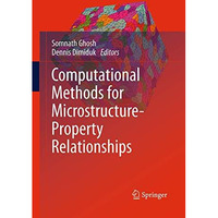 Computational Methods for Microstructure-Property Relationships [Paperback]