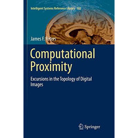 Computational Proximity: Excursions in the Topology of Digital Images [Paperback]