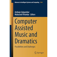 Computer Assisted Music and Dramatics: Possibilities and Challenges [Paperback]