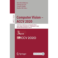 Computer Vision  ACCV 2020: 15th Asian Conference on Computer Vision, Kyoto, Ja [Paperback]