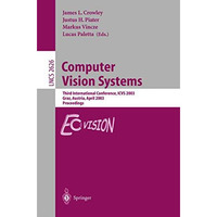 Computer Vision Systems: Third International Conference, ICVS 2003, Graz, Austri [Paperback]